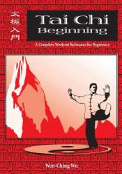 Tai Chi Beginning : A Complete Workout Reference for Beginners