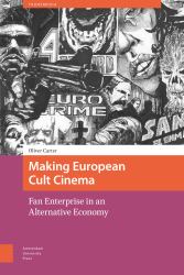 Making European Cult Cinema : Fan Enterprise in an Alternative Economy