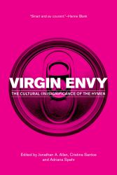 Virgin Envy : The Cultural (in)Significance of the Hymen