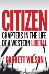 Citizen : Chapters in the Life of a Western Liberal