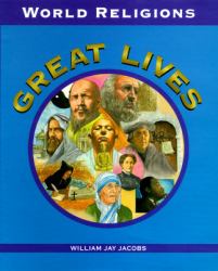 Great Lives World Religions : The Latest Book in an Acclaimed Biography Series