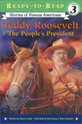 Teddy Roosevelt : The People's President (Ready-To-Read Level 3)