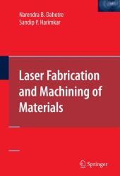 Laser Fabrication and Machining of Materials