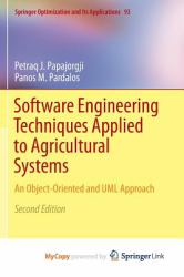 Software Engineering Techniques Applied to Agricultural Systems : An Object-Oriented and UML Approach