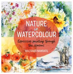 Nature in Watercolour : Expressive Painting Through the Seasons