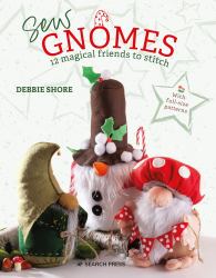 Sew Gnomes : 12 Magical Friends to Stitch