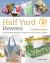 Half Yard Heaven - 10 Year Anniversary Edition : Easy Sewing Projects Using Leftover Pieces of Fabric