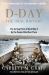 D-DAY the Oral History : The Turning Point of WWII by the People Who Were There