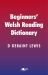 Beginners' Welsh Reading Dictionary : Common Welsh Words with Mutated and Other Forms, Especially for Learners and Non-Welsh Speakers