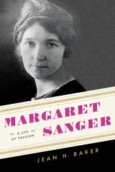 Margaret Sanger : A Life of Passion