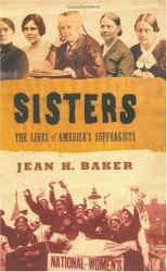 Sisters : The Lives of America's Suffragists