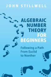 Algebraic Number Theory for Beginners : Following a Path from Euclid to Noether