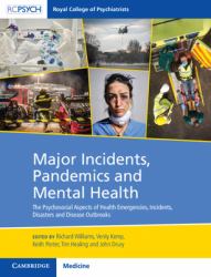 Major Incidents, Pandemics and Mental Health : The Psychosocial Aspects of Health Emergencies, Incidents, Disasters and Disease Outbreaks