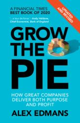 Grow the Pie : How Great Companies Deliver Both Purpose and Profit