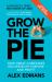 Grow the Pie : How Great Companies Deliver Both Purpose and Profit