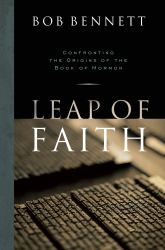 Leap of Faith : Confronting the Origins of the Book of Mormon