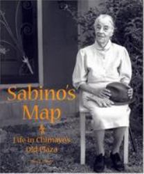 Sabino's Map : Life in Chimayó's Old Plaza