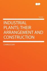 Industrial Plants; Their Arrangement and Construction