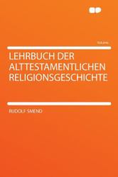 Lehrbuch der Alttestamentlichen Religionsgeschichte