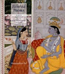 Painted Poems : Rajput Paintings from the Ramesh and Urmil Kapoor Collection