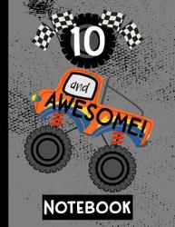 10 and Awesome! Notebook : Blank Lined Truck Notebook for Boys 10 Year Old Birthday: Fun Animals and Monster Trucks Frame Writing Pages