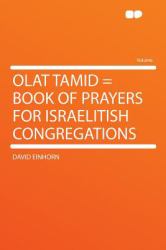 Olat Tamid = Book of Prayers for Israelitish Congregations