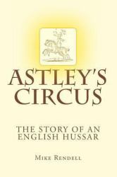 Astley's Circus - the Story of an English Hussar