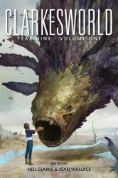 Clarkesworld Year Nine : Volume One