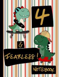 4 & Fearless! Notebook : Blank Lined Dinosaur Skateboard Notebook for Boys 4 Year Old Birthday: Dinosaurs and Skateboards Frame Writing Pages