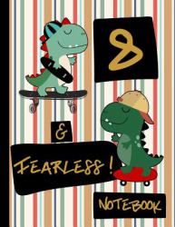 8 & Fearless! Notebook : Blank Lined Dinosaur Skateboard Notebook for Boys 8 Year Old Birthday: Dinosaurs and Skateboards Frame Writing Pages