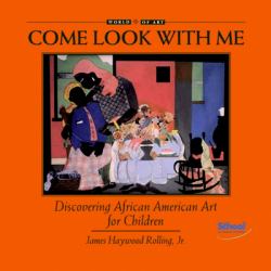 Come Look with Me : Discovering African American Art for Children