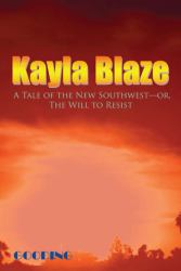 Kayla Blaze : A Tale of the New Southwest--Or, the Will to Resist