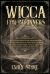 Wicca for Beginners : A Wiccan Religion Guide for Beginners from Fundamentals to Practicing Rituals and Wiccan Self-Care. All You Need to Know about Living As Witches