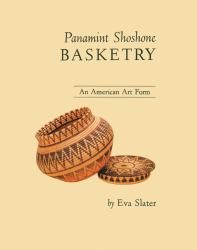 Panamint Shoshone Basketry : An American Art Form