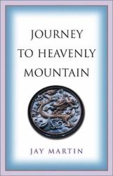 Journey to Heavenly Mountain : An American's Pilgrimage to the Heart of Buddhism in Modern China