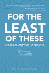 For the Least of These : A Biblical Answer to Poverty