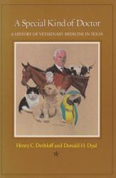 A Special Kind of Doctor : A History of Veterinary Medicine in Texas