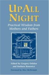 Up All Night : Practical Wisdom from Mothers and Fathers