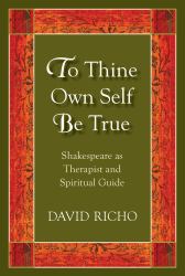 To Thine Own Self Be True : Shakespeare As Therapist and Spiritual Guide