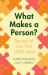 What Makes a Person? : Secrets of Our First 1,000 Days