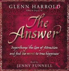 The Answer : Supercharge the Laws of Attraction and Find True Happiness