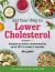 Eat Your Way to Lower Cholesterol : Recipes to Reduce Cholesterol by up to 20% in under 3 Months