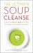 The Ultimate Soup Cleanse : The Delicious and Filling Detox Cleanse from the Authors of MAGIC SOUP