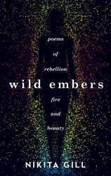 Wild Embers : Poems of Rebellion, Fire and Beauty