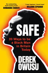 Safe : 20 Ways to Be a Black Man in Britain Today