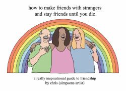 How to Make Friends with Strangers and Stay Friends until You Die : A Really Inspirational Guide to Friendship