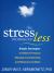 The Stress Less Workbook : Simple Strategies to Relieve Pressure, Manage Commitments, and Minimize Conflicts