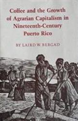 Coffee and the Growth of Agrarian Capitalism in Nineteenth-Century Puerto Rico