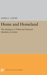 Home and Homeland : The Dialogics of Tribal and National Identities in Jordan