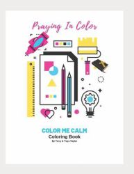 Praying in Color : Color Me Calm Coloring Book